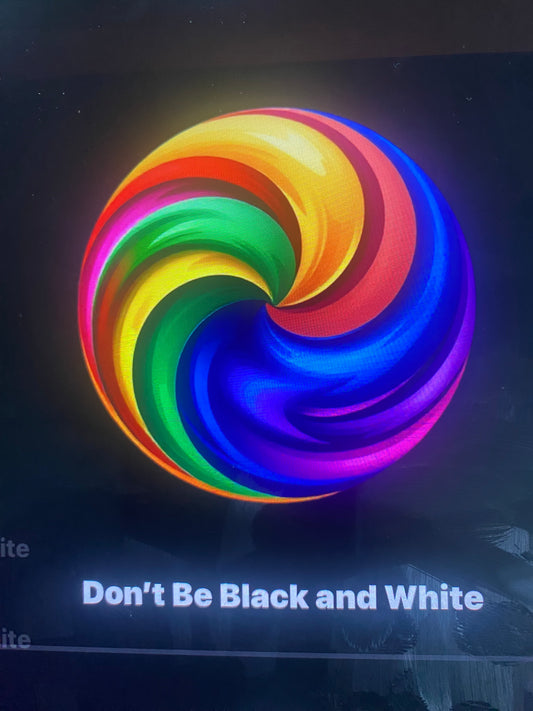 Don't be black and White
