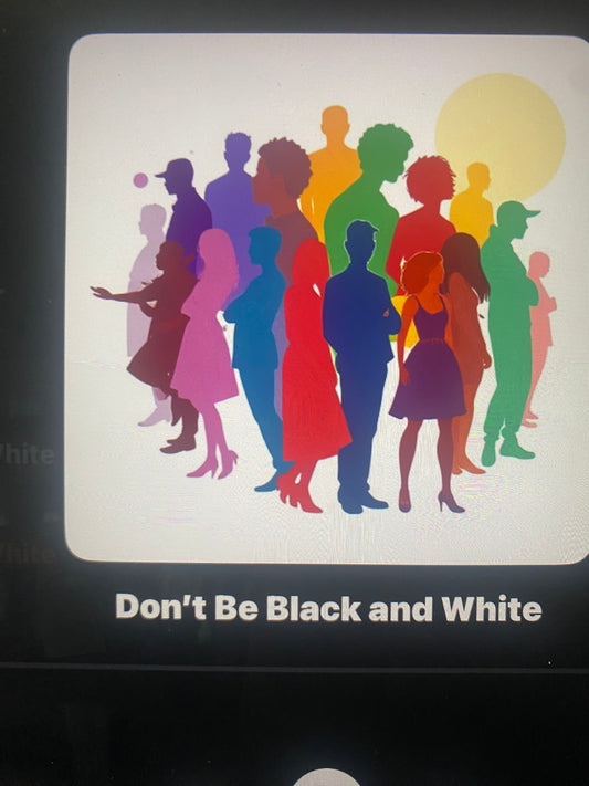 Don't be Black and White (Version B)